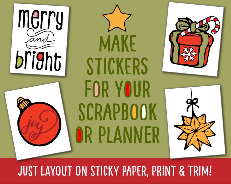 May include: Four printable Christmas sticker designs on white paper. The designs include a star, a gift box with a candy cane, an ornament with the word "joy" and a star with a bow. The text "MAKE STICKERS FOR YOUR SCRAPBOOK OR PLANNER" is in green text on a green background. The text "JUST LAYOUT ON STICKY PAPER, PRINT & TRIM!" is in red text on a red background.