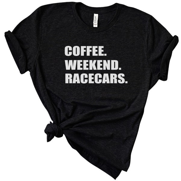 Coffee Weekend Racecars Graphic Shirt, Gift for NASCAR Fan, Women's Racing Apparel, Adult Unisex Size Gift