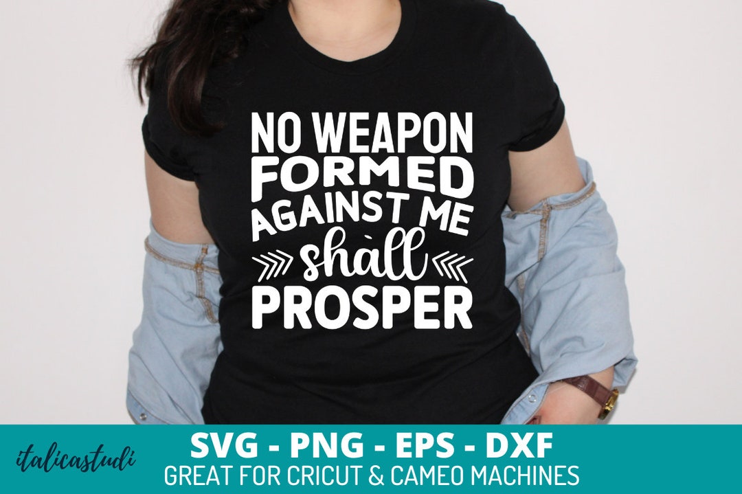 No Weapon Formed Against Me Shall Prosper Quote SVG, Religious Svg ...