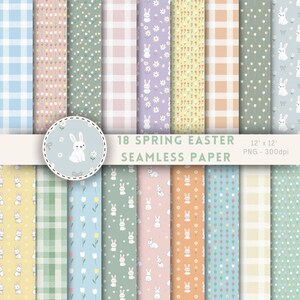 May include: A collection of 18 spring-themed seamless paper designs. The patterns include gingham, floral, and bunny motifs in pastel colors. The image includes the text "18 Spring Easter Seamless Paper" and the dimensions "12" x 12" .