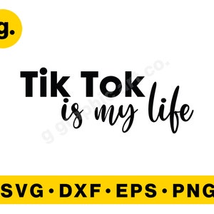 Tik Tok is my life SVG Graphic File for Cricut, Cameo, POD, Printable. Svg, Png, Eps, Dxf etc
