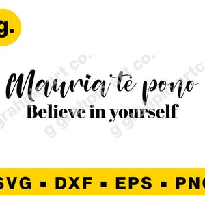 Mauria te pono Believe in yourself Maori New Zealand saying SVG Graphic File for Cricut, Cameo, POD, Printable. Svg, Png, Eps, Dxf etc
