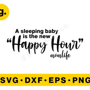Un bambino addormentato è il nuovo happy hour meme mom life SVG Graphic File per Cricut, Cameo, POD, Printable. Svg, Png, Eps, Dxf ecc