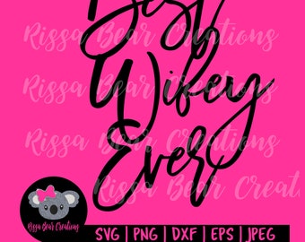 Best Wifey Ever instant digital download SVG cut file | EPS cut file | DXF cut file