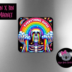 Trippy skeleton &quot;Everything Sucks&quot; rainbow magnet | psychedelic magnet | funny magnet | trippy magnet
