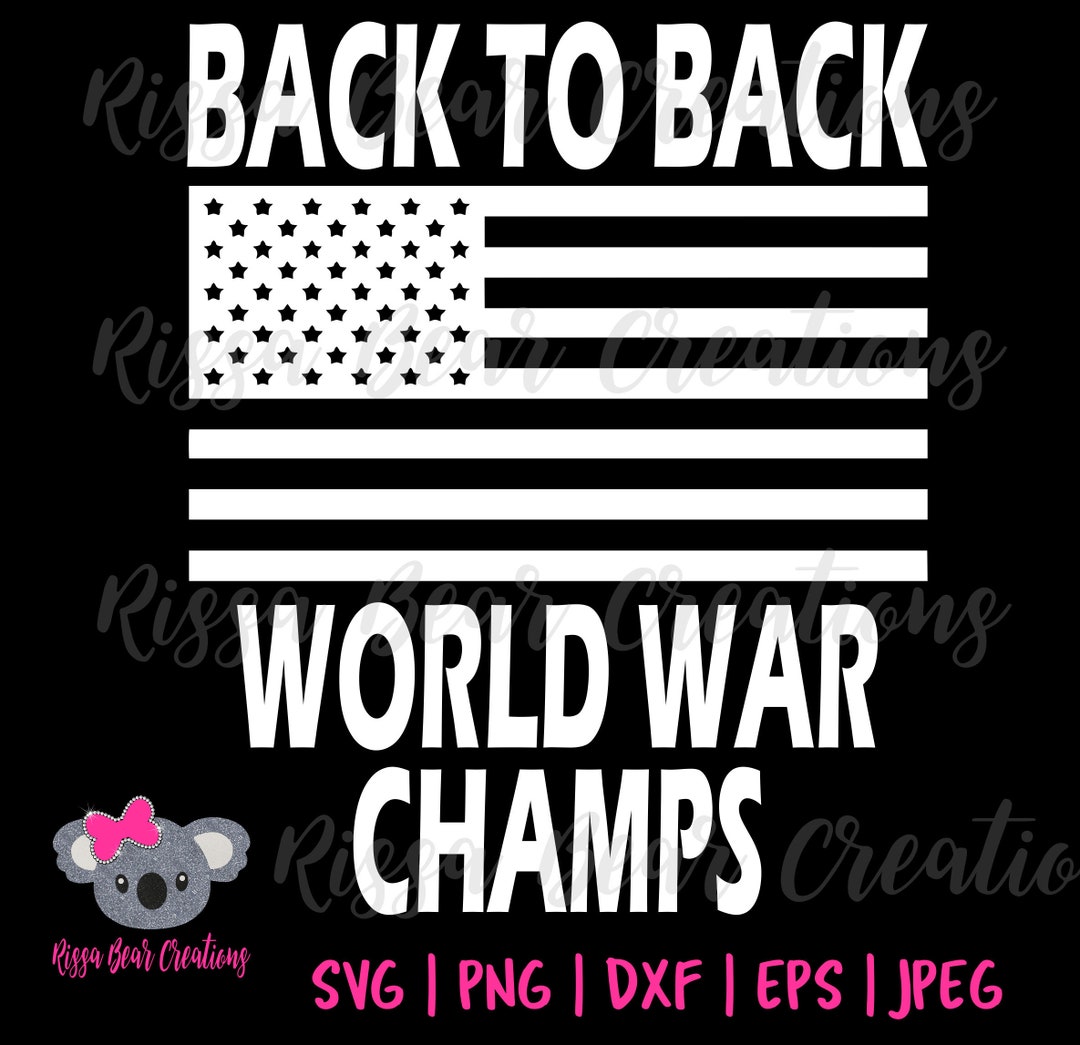 Back to back world war champs svg instant digital download patriotic