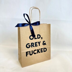 Personalised Gift Bag | Banter Bag | Swearing Gift | Birthday Bag | Gift Bag | Novelty Gift Bag | Adult Bag | Rude Bag | Funny Bag | Gift Old, Grey & Fucked