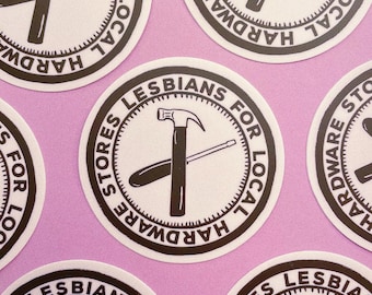 Lesbians for Local Hardware Stores Sticker
