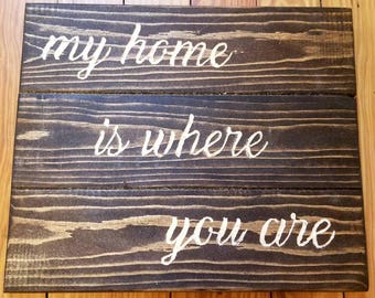 My Home Is Where You Are Hand Carved Reclaimed Wood Sign