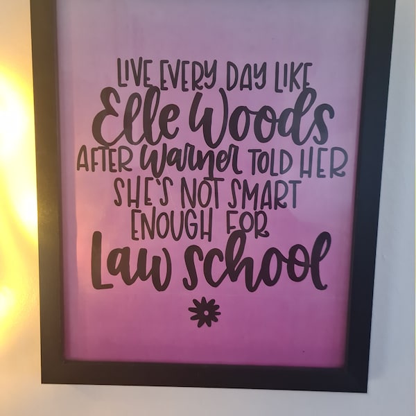 Quote Art | Live Everyday Like Elle Woods After Warner Told Her She's Not Smart Enough For Law School | Legally Blonde