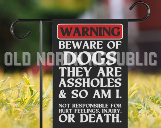 Beware of Dogs Not Responsible for Feelings, Injury, Or Death No Trespassing Front Door 12 x 18 Garden Flag Pole Not Included