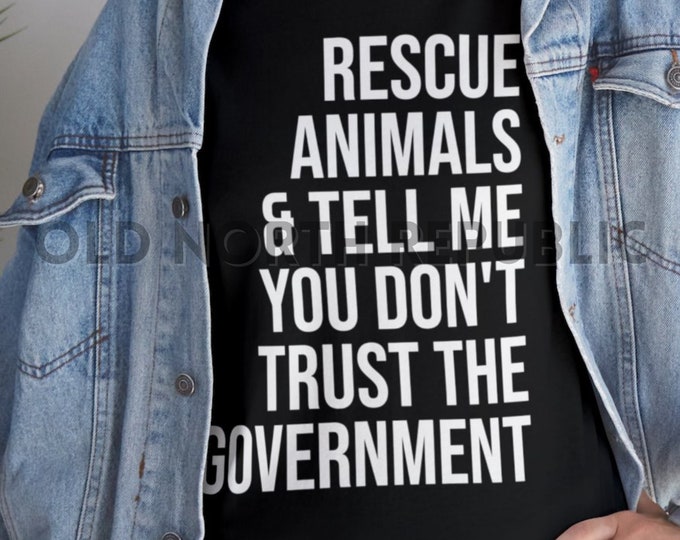 Rescue Animals & Tell Me You Don't Trust The Government Unisex Heavy Cotton Tee