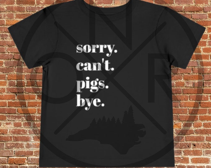 Sorry. Can't. Pigs. Bye. Kid Kids Toddler Short Sleeve Tee