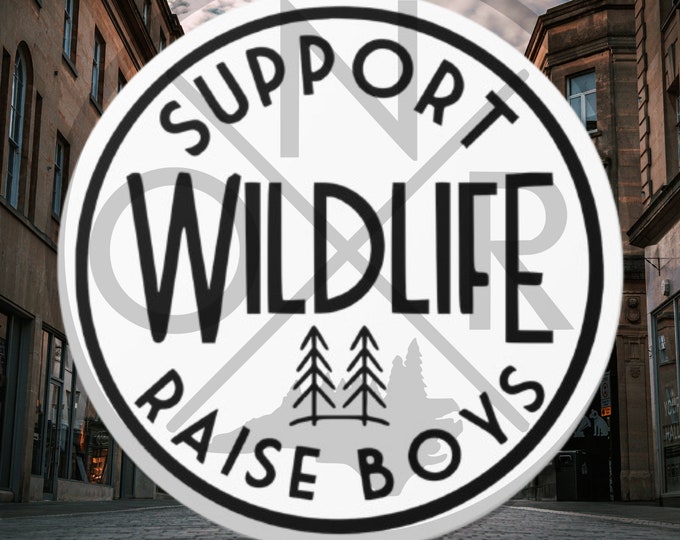 Support Wildlife Raise Boys Wilderness Minimalist Boy Mom Mama Round Vinyl Sticker