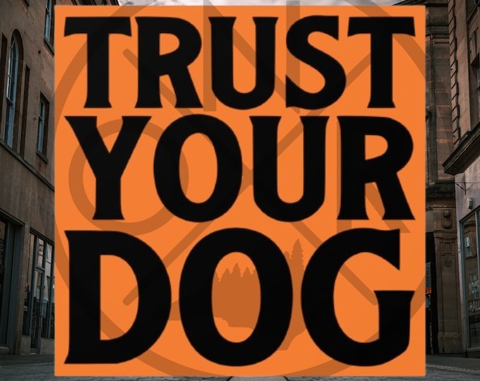 Trust Your Dog SAR Search And Rescue K9 Hander Team Indoor/Outdoor Square Sticker