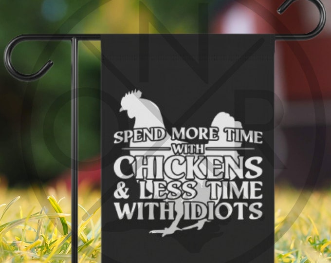 Spend More Time With Chickens And Less Time With Idiots Homestead Homesteader Farm Front Door Chicken Coop Garden Flag