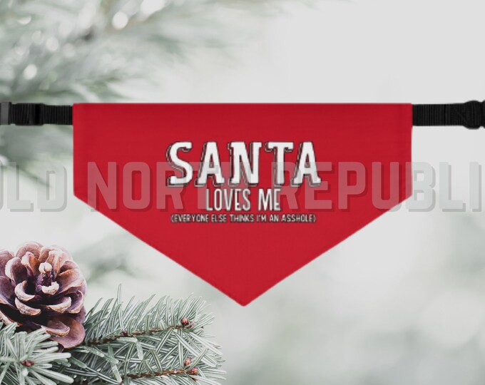 Santa Loves Me (Everyone Else Thinks I'm An Asshole) Red & White Christmas Holiday Santa Paws Dog Bandana Collar - 2023 Howliday Collection