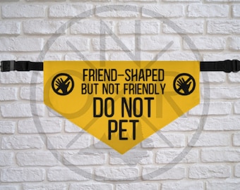 Friend-Shaped But Not Friendly - Do Not Pet Reactive Dog Advocate Give Me Space Yellow Caution Removable Pet Bandana With Collar