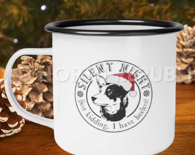 Silent Night (Just Kidding, I Have Heelers) ACD Australian Cattle Dog Christmas Enamel Camp Cup