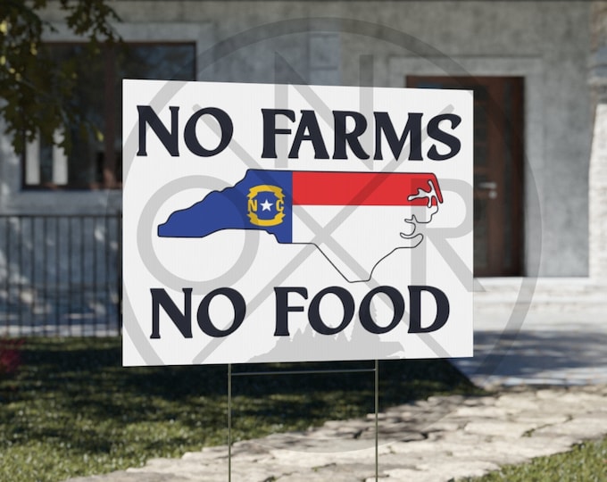 No Farms No Food Support North Carolina NC Agriculture Buy Local Eat Local Grow Food Not Lawns Farmer 18" x 24" Yard Sign