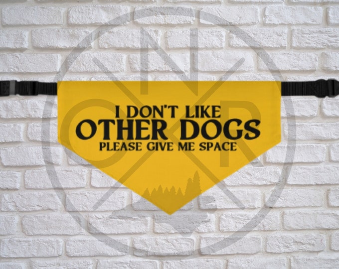 I Don't Like Other Dogs Please Give Me Space Reactive Warning Dog Advocate Give Me Space Yellow Caution Bandana With Removable Collar