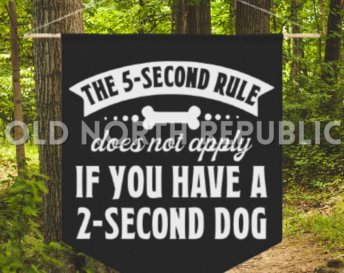 The 5 Second Rule Does Not Apply If You Have A 2 Second Dog Pennant Front Door Porch Kitchen Hanger