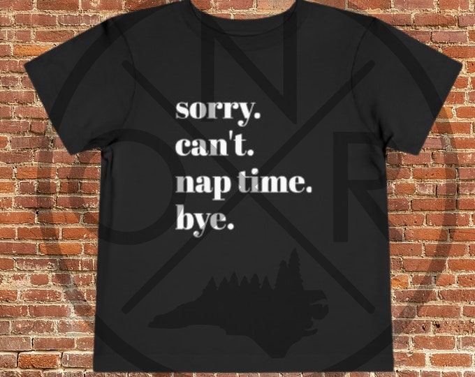 Sorry. Can't. Nap time. Bye. Kid Kids Toddler Short Sleeve Tee