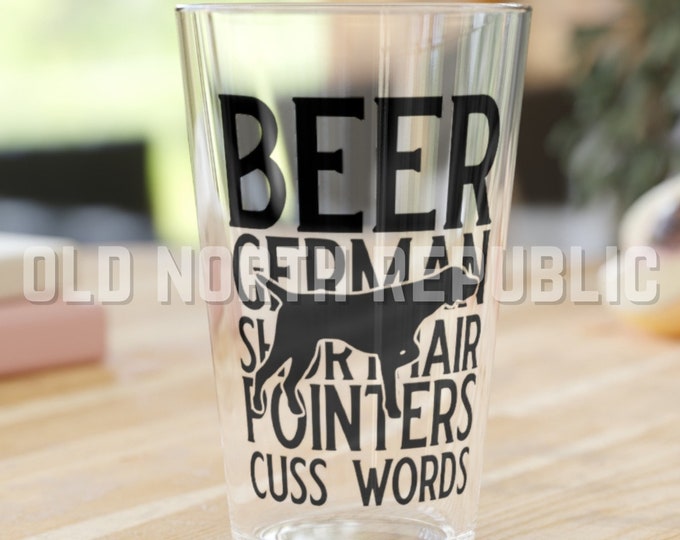 Beer German Shorthair Pointers Cuss Words GSP Pint Glass, 16oz