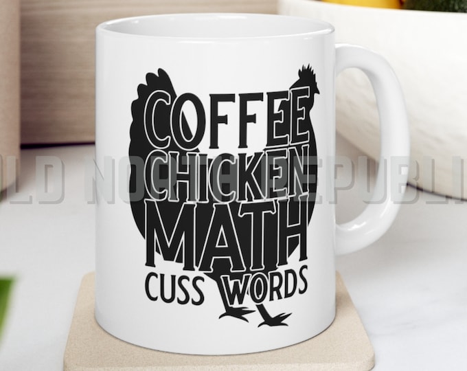 Coffee Chicken Math Cuss Words Homesteading Homesteader Chicken Mama Hen Rooster Ceramic Mug 11oz