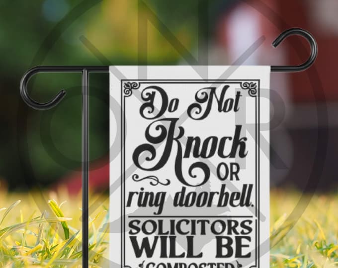 Do Not Knock Or Ring Doorbell - Solicitors Will Be Composted Funny Gardener Front Door 12 x 18 Garden Flag Pole Not Included