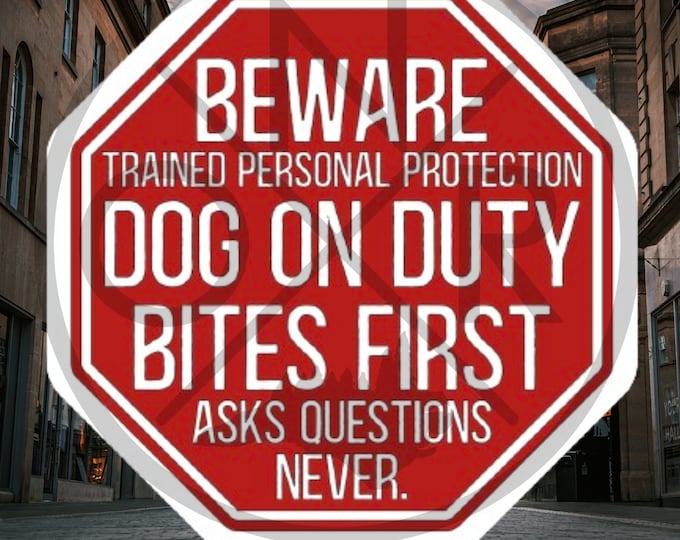 Beware Trained Personal Protection Dog On Duty Bites First Asks Questions Never. No Trespassing Do Not Pet Die-Cut Sticker