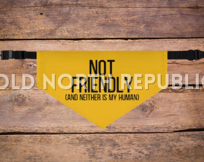 Not Friendly (And Neither Is My Human) Do Not Pet Reactive Dog Advocate Bandana With Removable Collar