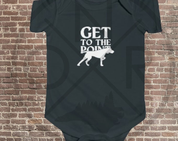 Get To The Point GSP German Shorthair Pointer Bird Dog Hunting Buddy Baby Infant Fine Jersey Bodysuit