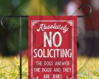 Absolutely No Soliciting The Dogs Answer The Door And They Are Jerks Front Door Yard Garden Flag