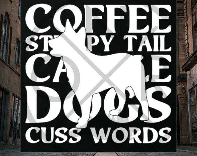 Coffee Stumpy Tail Cattle Dogs Cuss Words ACD Blue Heeler Red Heeler Landshark Indoor/Outdoor Square Sticker