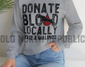 Donate Blood Locally Tease A Malinois Belgian Shepherd Maligator Mal Unisex Heavy Blend Crewneck Sweatshirt