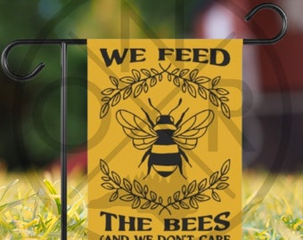 We Feed The Bees (And We Don't Care What You Think Of Our Yard) Front Yard Pollinator Native Plants Garden Flag