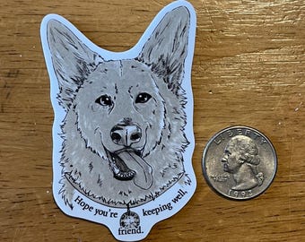 May include: A black and white illustration of a German Shepherd dog with a tongue sticking out. The dog is wearing a collar with a charm that says "Hope you're keeping well, friend."