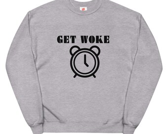 Get Woke Unisex Fleece Sweatshirt // Comfy Morning Crew Neck