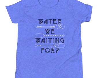 Water We Waiting For Youth Short Sleeve T-Shirt // Water Pun Summer Shirt