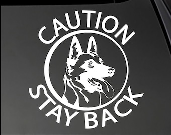 MALINOIS - Caution Stay Back - Car/Truck/Window/Equipment Dog Sticker Decal