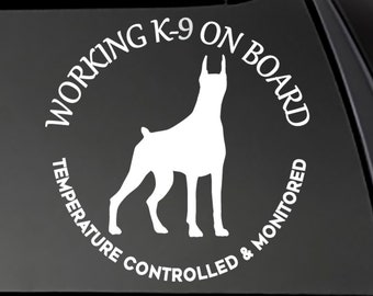 DOBERMAN Working K-9 on Board-Temperature Controlled and Monitored decal  Car, Truck, Window will stick to most smooth surfaces!
