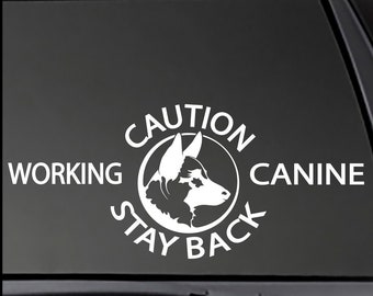 CAUTION Stay Back Working Canine decal  Car, Truck, Window will stick to most clean, smooth surfaces!