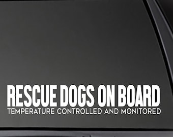 Rescue Dogs On Board - Temperature Controlled and Monitored decal  Car, Window will stick to most smooth surfaces!  Multiple Sizes