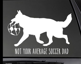 German Shepherd Decal - Not Your Average Soccer DAD vinyl Decal!  Car decal, Truck decal, Window sticker, IRON ON