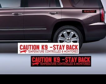 MaGneT - Caution K9 - Stay Back - Temperature Controlled and Monitored  Car, Truck, metal Approximate  Size 11" K9-00019