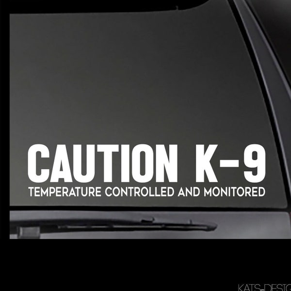 CAUTION K-9 Temperature Controlled and Monitored decal  *Reflective Options available!*  Multiple sizes! dog car decal