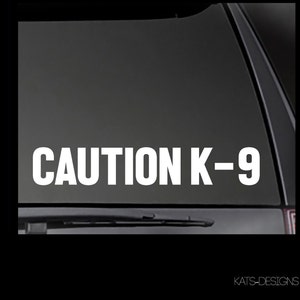 CAUTION K-9 - Set of 2 -  Multiple COLORS and SIZES! Car, truck, window sticker.  Outdoor smooth surface sticker
