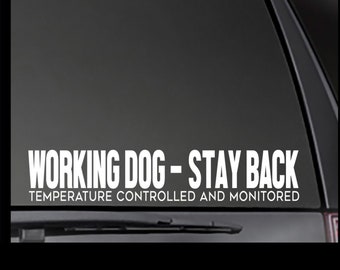 Working Dog - Stay Back Temperature Controlled and Monitored decal  Dog Car Decal