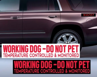 MaGneT - WORKING DOG - Do Not Pet - Temperature Controlled and Monitored  Car, Truck, metal Approximate  Size 11" K9-52